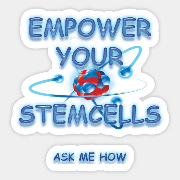 Empower Your Stemcells - Ask Me How Sticker by TeesandTops